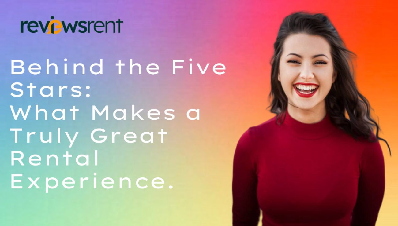 Behind the Five Stars: What Makes a Truly Great Rental Experience