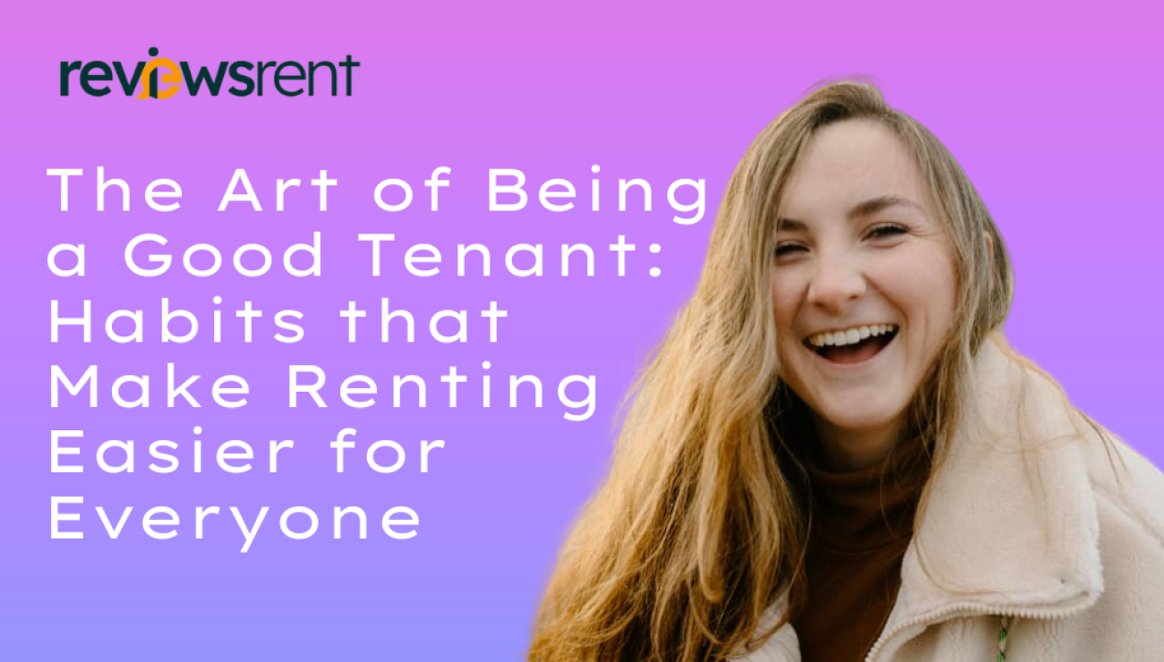 The Art of Being a Good Tenant: Habits That Make Renting Easier for Everyone