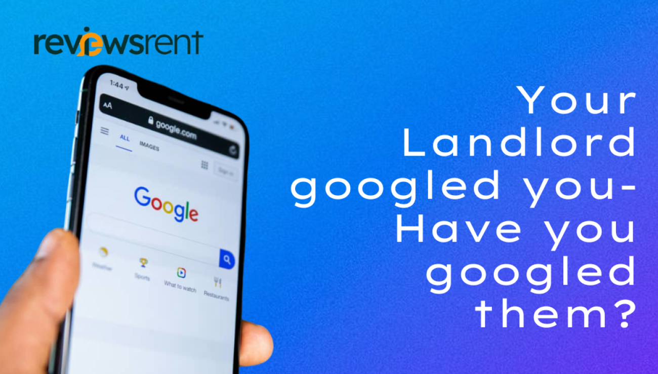 Your Landlord Googled You — Have You Googled Them?