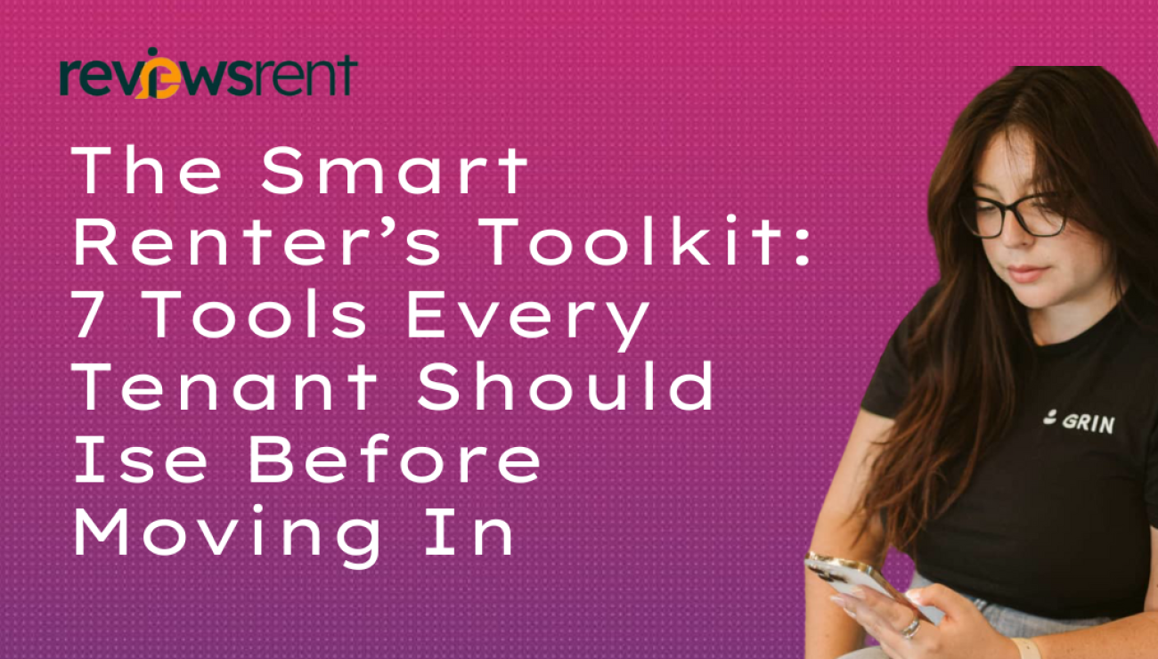 The Smart Renter’s Toolkit: 7 Tools Every Tenant Should Use Before Moving In