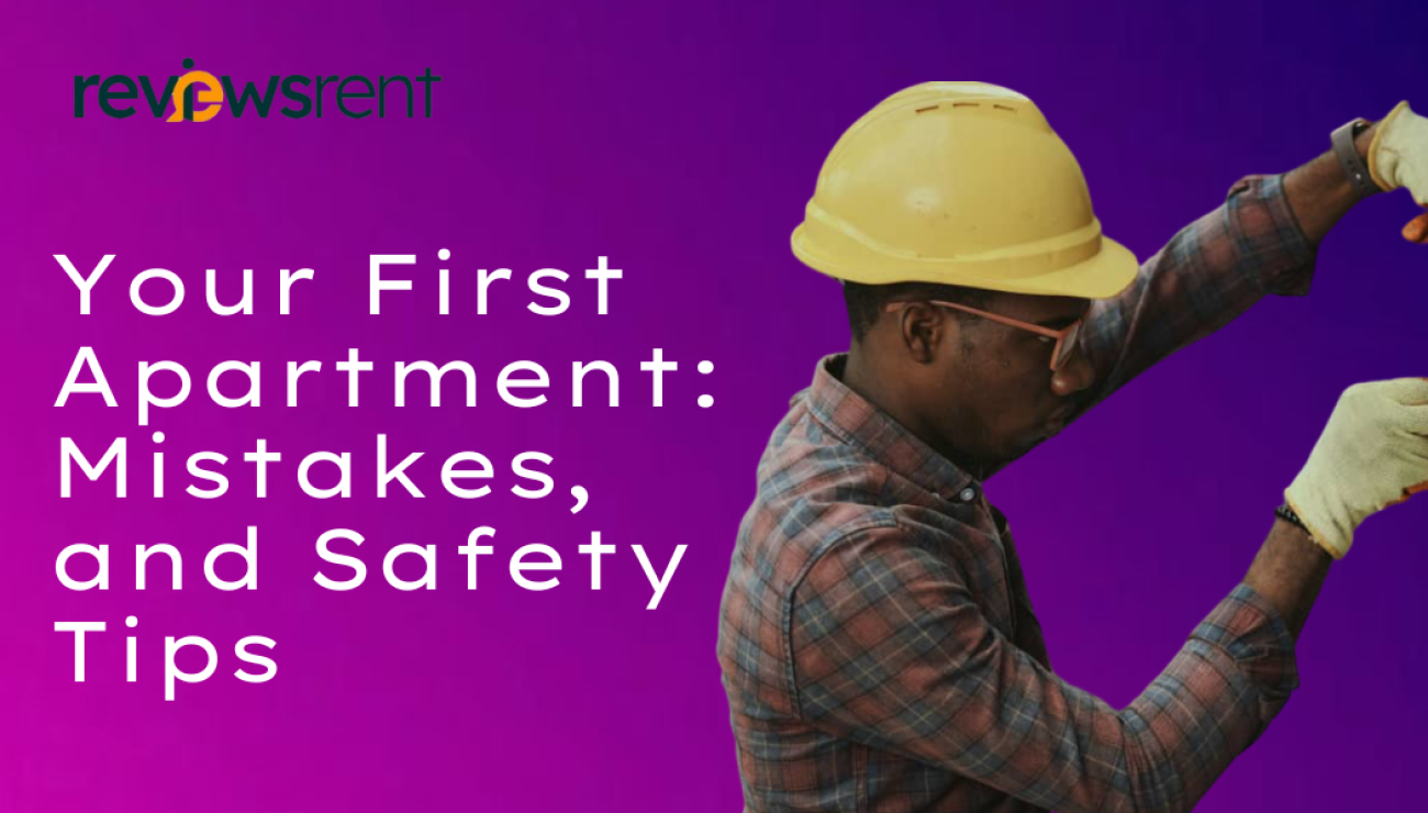 Your First Apartment: Excitement, Mistakes, and Safety Tips
