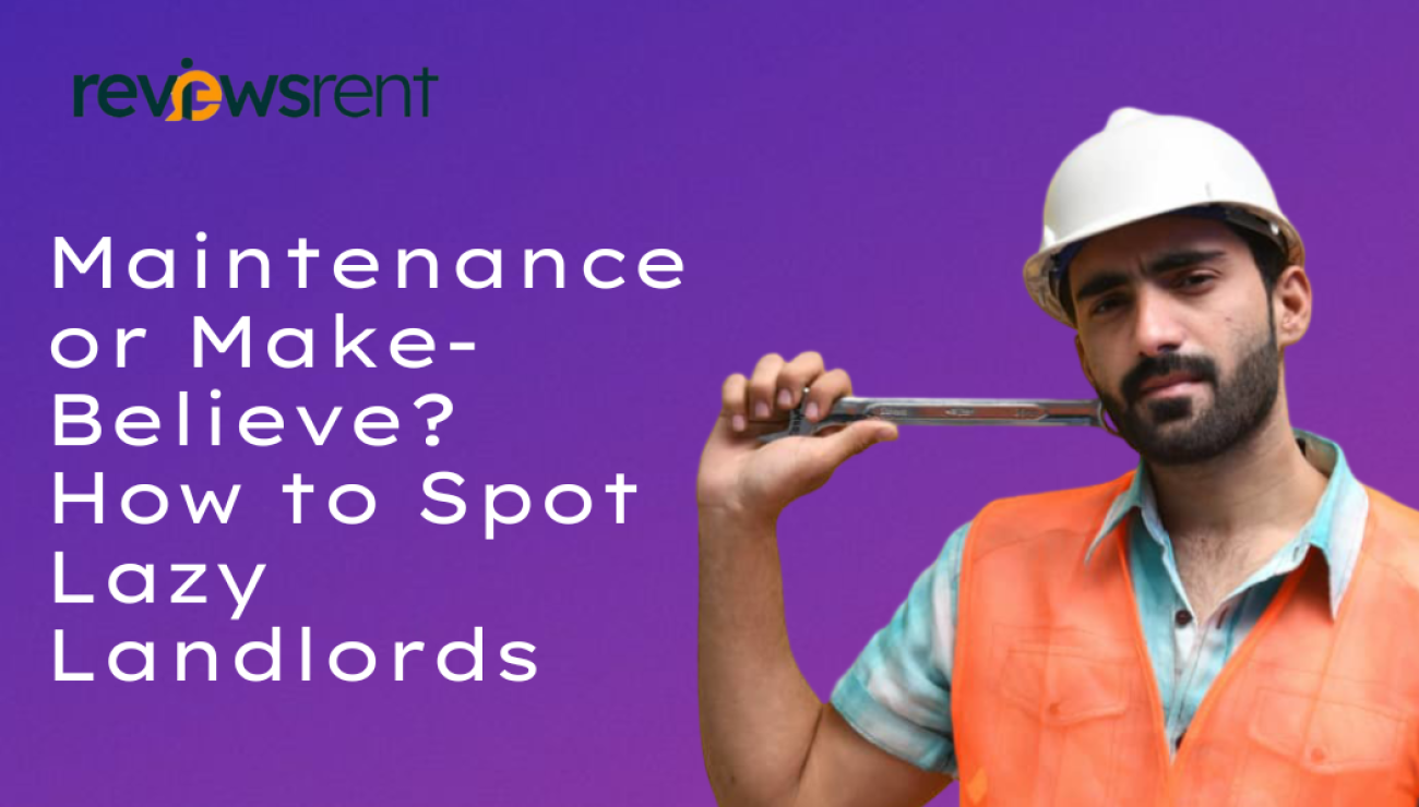 Maintenance or Make-Believe? How to Spot Lazy Landlords