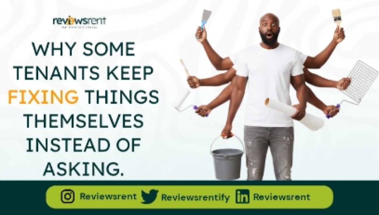 Why Some Tenants Keep Fixing Things Themselves Instead of Asking.